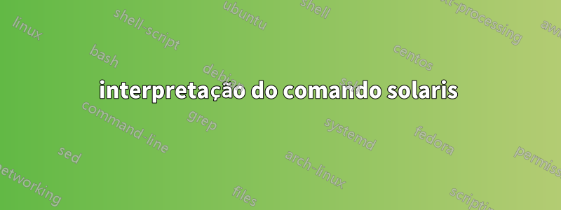 interpretação do comando solaris