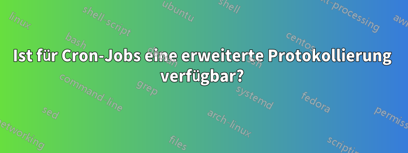 Ist für Cron-Jobs eine erweiterte Protokollierung verfügbar?