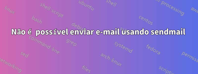 Não é possível enviar e-mail usando sendmail