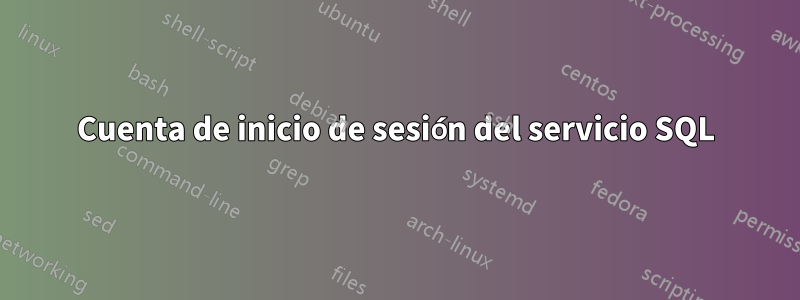 Cuenta de inicio de sesión del servicio SQL
