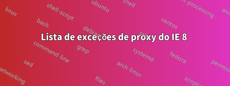 Lista de exceções de proxy do IE 8