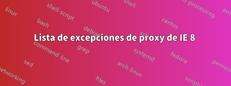 Lista de excepciones de proxy de IE 8