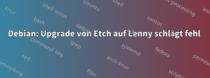 Debian: Upgrade von Etch auf Lenny schlägt fehl