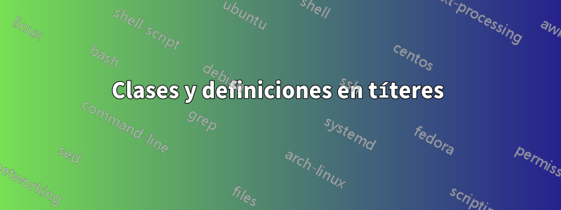 Clases y definiciones en títeres