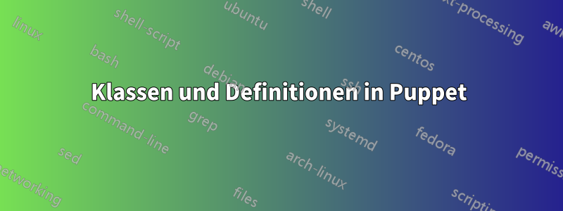 Klassen und Definitionen in Puppet
