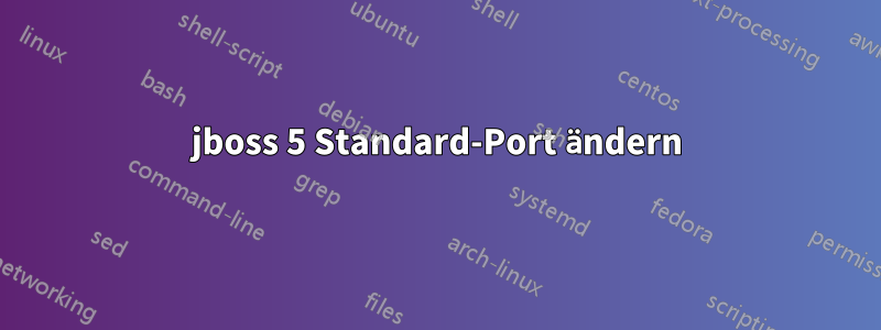 jboss 5 Standard-Port ändern