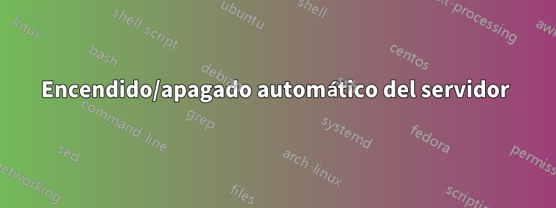 Encendido/apagado automático del servidor