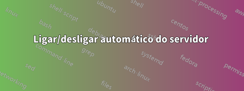 Ligar/desligar automático do servidor