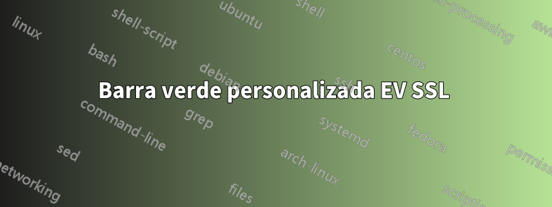 Barra verde personalizada EV SSL