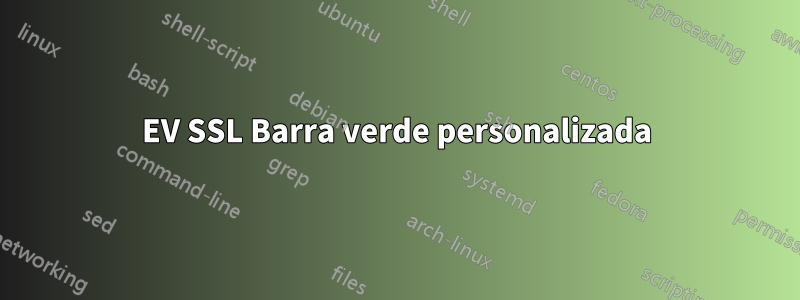 EV SSL Barra verde personalizada