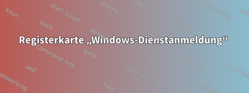 Registerkarte „Windows-Dienstanmeldung“