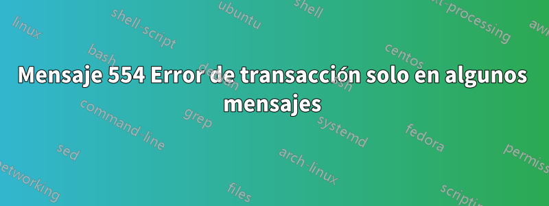 Mensaje 554 Error de transacción solo en algunos mensajes