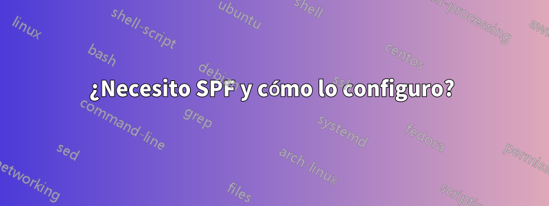 ¿Necesito SPF y cómo lo configuro?