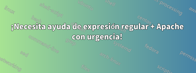 ¡Necesita ayuda de expresión regular + Apache con urgencia!