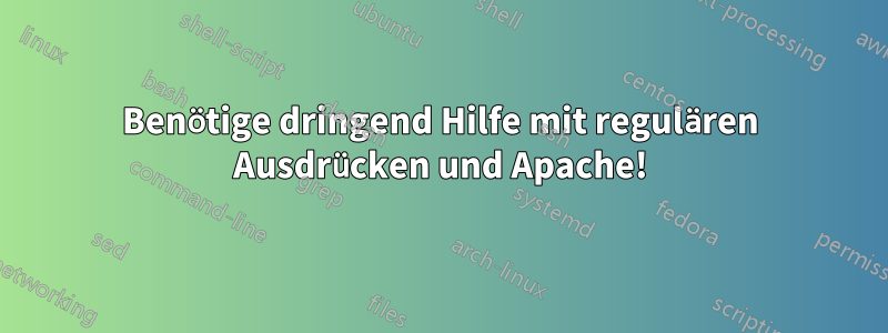 Benötige dringend Hilfe mit regulären Ausdrücken und Apache!