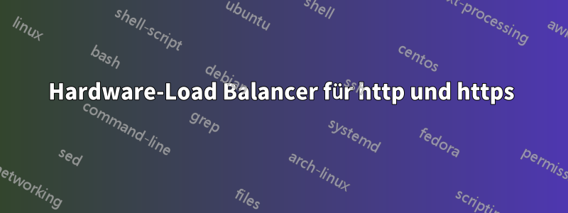 Hardware-Load Balancer für http und https