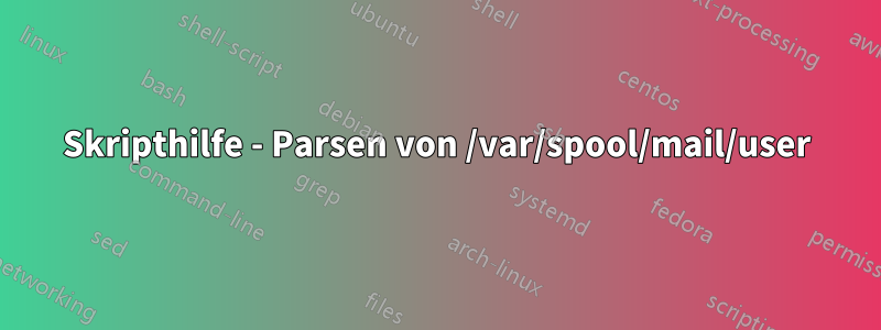 Skripthilfe - Parsen von /var/spool/mail/user