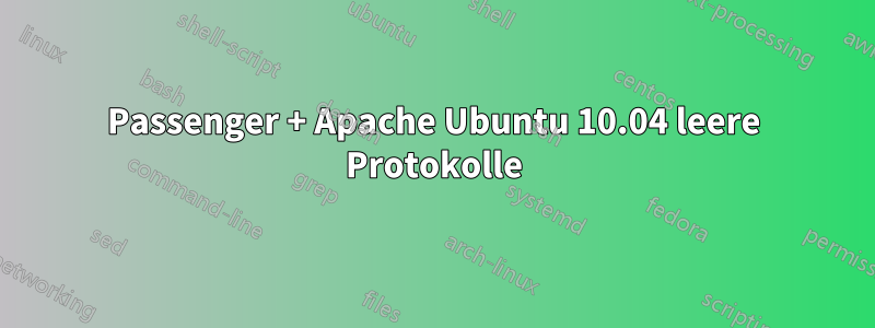 Passenger + Apache Ubuntu 10.04 leere Protokolle