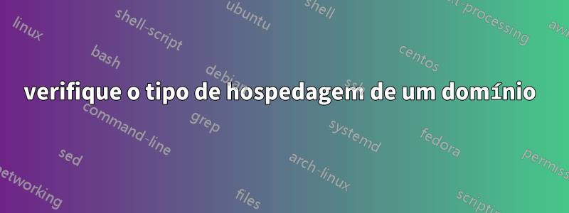 verifique o tipo de hospedagem de um domínio 