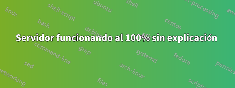 Servidor funcionando al 100% sin explicación