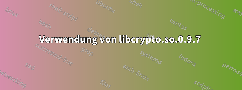 Verwendung von libcrypto.so.0.9.7