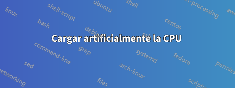 Cargar artificialmente la CPU