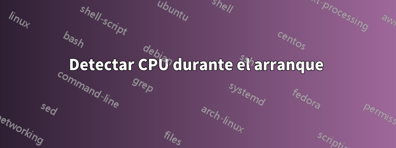Detectar CPU durante el arranque