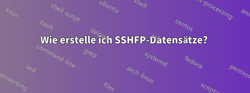 Wie erstelle ich SSHFP-Datensätze?