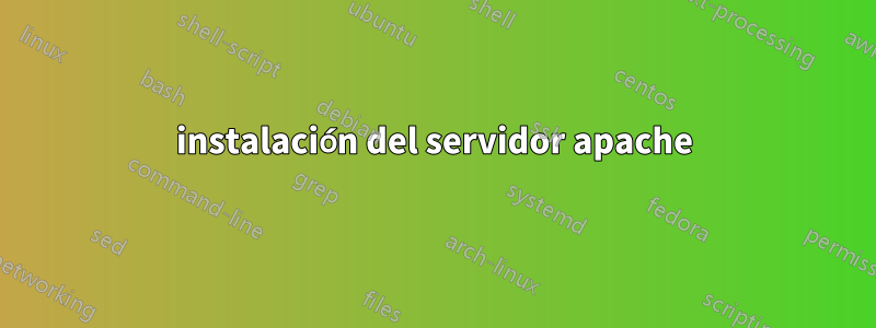 instalación del servidor apache