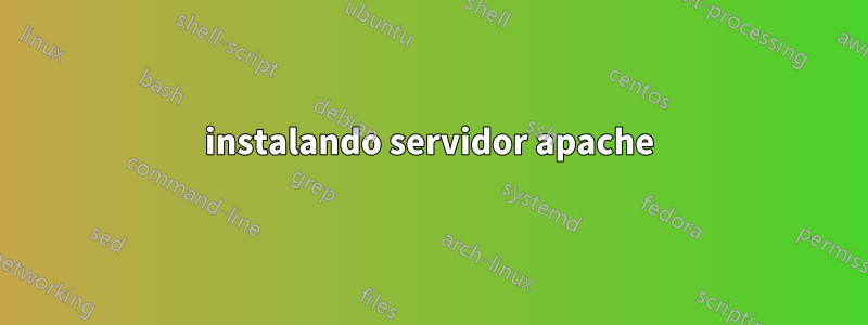 instalando servidor apache
