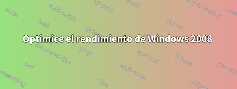 Optimice el rendimiento de Windows 2008