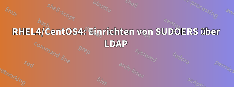 RHEL4/CentOS4: Einrichten von SUDOERS über LDAP
