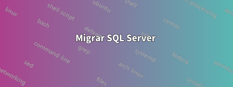 Migrar SQL Server