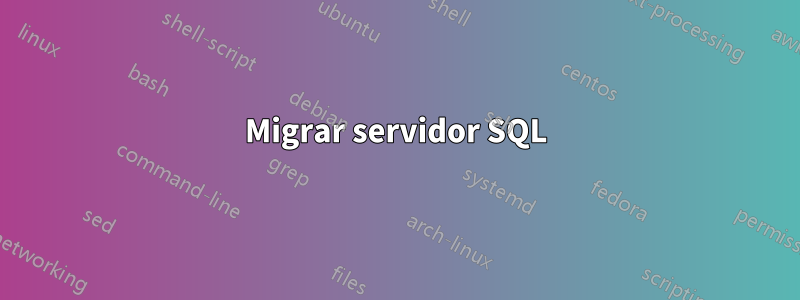 Migrar servidor SQL