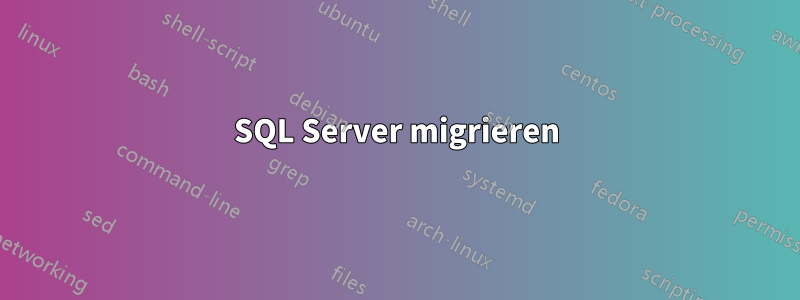 SQL Server migrieren