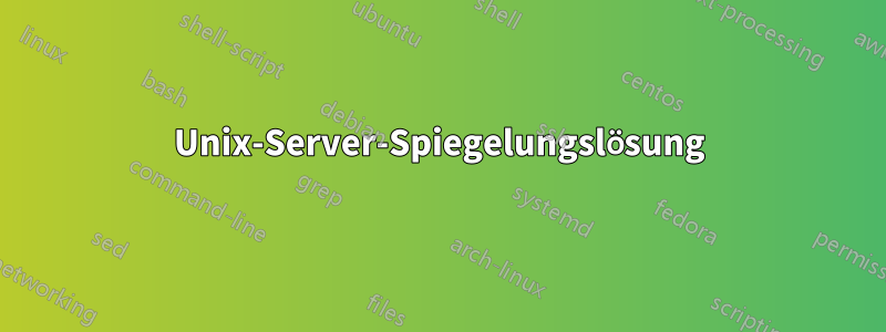 Unix-Server-Spiegelungslösung