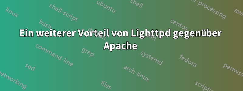 Ein weiterer Vorteil von Lighttpd gegenüber Apache