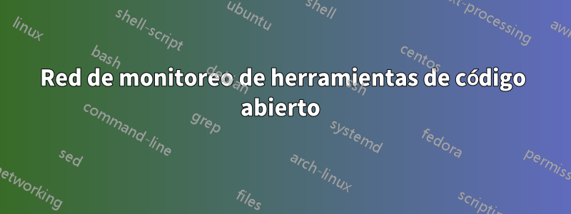 Red de monitoreo de herramientas de código abierto 