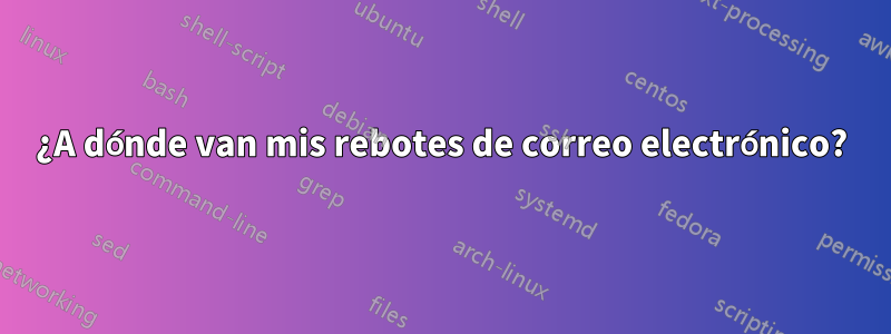 ¿A dónde van mis rebotes de correo electrónico?