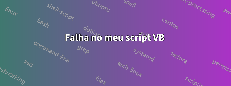 Falha no meu script VB