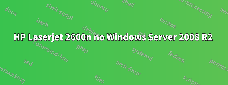 HP Laserjet 2600n no Windows Server 2008 R2