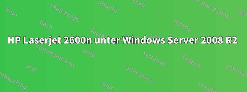 HP Laserjet 2600n unter Windows Server 2008 R2