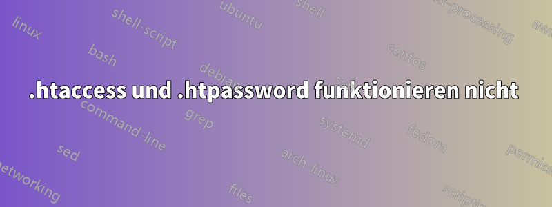 .htaccess und .htpassword funktionieren nicht