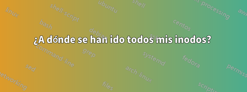 ¿A dónde se han ido todos mis inodos?