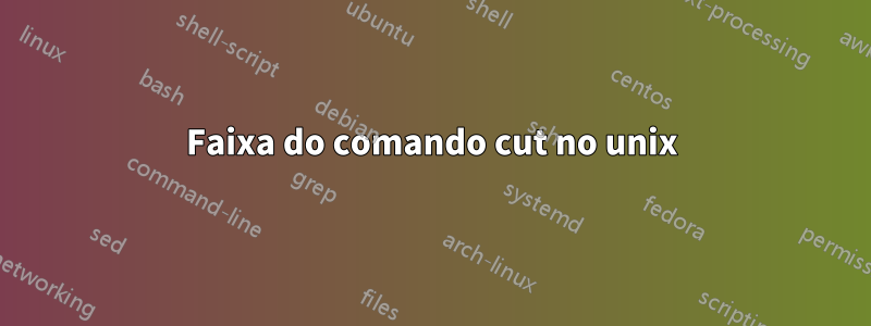 Faixa do comando cut no unix