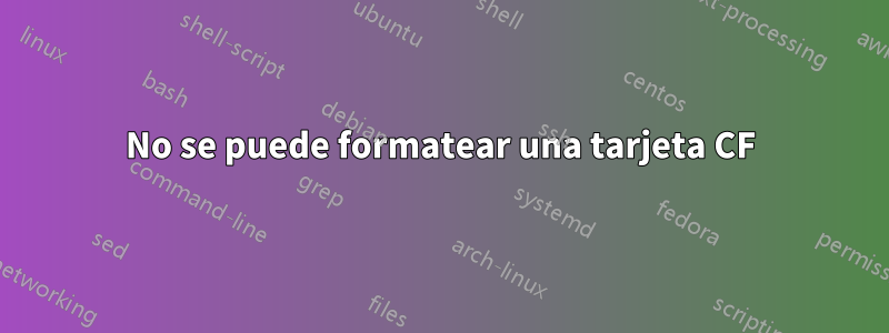 No se puede formatear una tarjeta CF