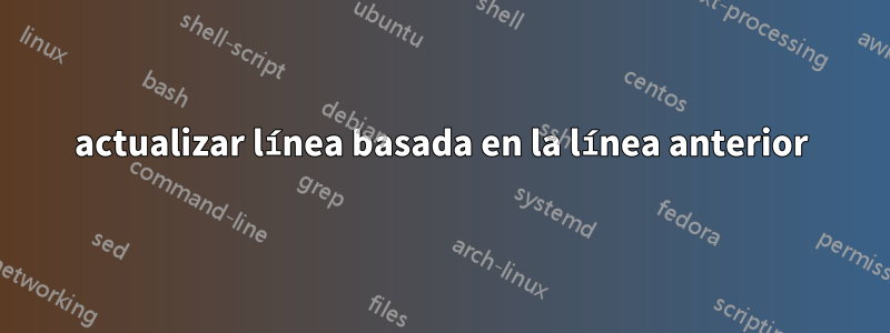 actualizar línea basada en la línea anterior