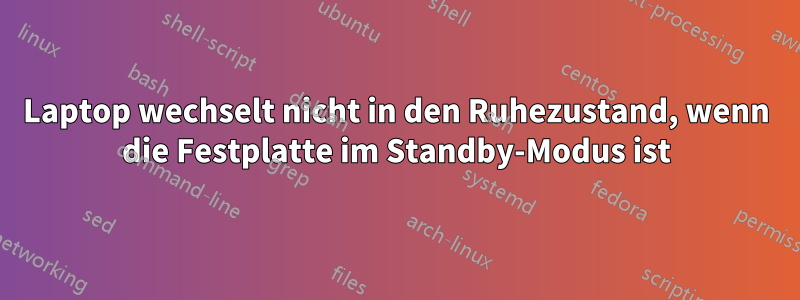 Laptop wechselt nicht in den Ruhezustand, wenn die Festplatte im Standby-Modus ist
