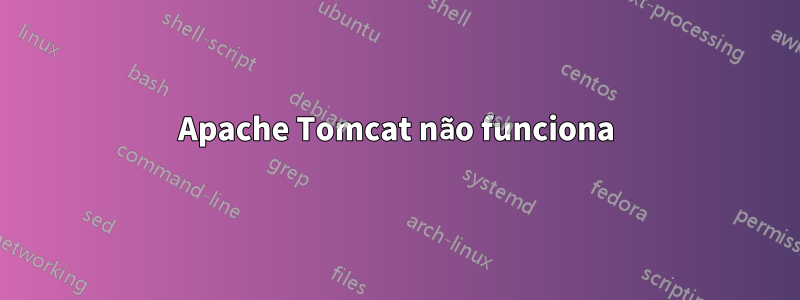 Apache Tomcat não funciona