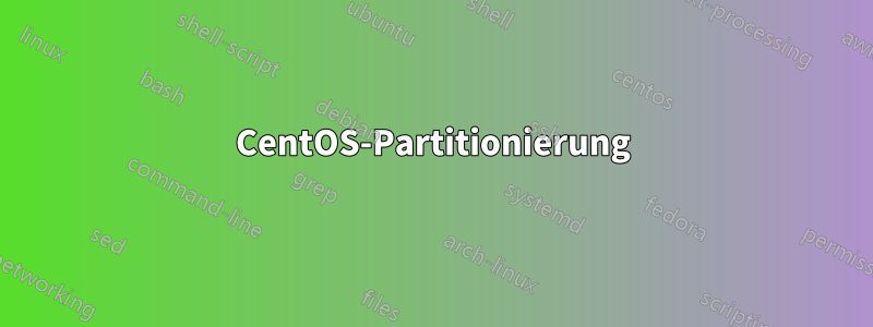 CentOS-Partitionierung